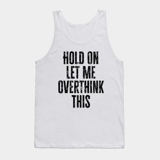 Let Me Overthink This Tank Top